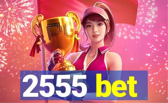 2555 bet